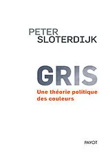 Broschiert Gris : une théorie politique des couleurs von Peter Sloterdijk