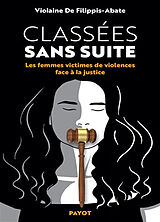 Broché Classées sans suite : les femmes victimes de violences face à la justice de Violaine de Filippis-Abate