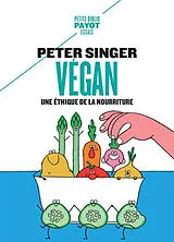 Broschiert Végan : une éthique de la nourriture von Peter Singer