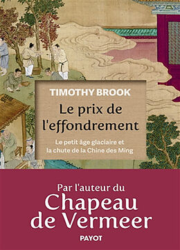 Broché Le prix de l'effondrement : le petit âge glaciaire et la chute de la Chine des Ming de Timothy Brook