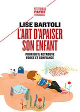 Broschiert L'art d'apaiser son enfant : pour qu'il retrouve force et confiance von Lise Bartoli