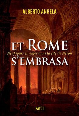 Broschiert La trilogie de Néron. Vol. 2. Et Rome s'embrasa : neuf jours en enfer dans la cité de Néron von Alberto Angela