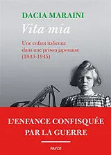 Broschiert Vita mia : une enfant italienne dans une prison japonaise (1943-1945) von Dacia Maraini