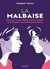 Broschiert La malbaise : pourquoi nous faisons moins l'amour et comment réenchanter nos ébats von Margaux Terrou