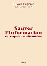 Broschiert Sauver l'information de l'emprise des milliardaires von Olivier Legrain