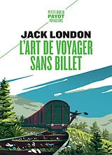 Broschiert L'art de voyager sans billet : Eloge du vagabond et autres récits von Jack London