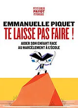 Broschiert Te laisse pas faire ! : aider son enfant face au harcèlement à l'école von Emmanuelle Piquet