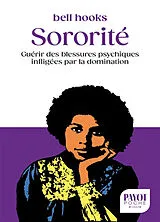 Broschiert Sororité : guérir des blessures psychiques infligées par la domination von Bell Hooks