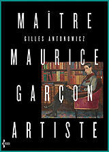 Broché Maître Maurice Garçon, artiste : abécédaire de Gilles Antonowicz