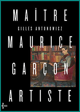 Broché Maître Maurice Garçon, artiste : abécédaire de Gilles Antonowicz