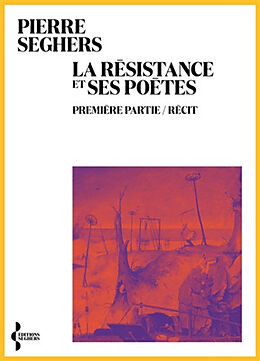 Broché La Résistance et ses poètes. Vol. 1. Récit de Pierre Seghers