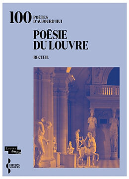 Broché Poésie du Louvre : 100 poètes d'aujourd'hui : recueil de 