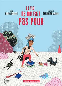 Broché La vie ne me fait pas peur. Life doesn't frighten me de Maya; Alibeu, Géraldine Angelou