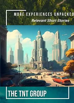 E-Book (epub) More Experiences Unpacked: Relevant Short Stories von TheTNTGroup Group
