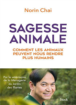 Broché Sagesse animale : comment les animaux peuvent nous rendre plus humains de Norin Chai