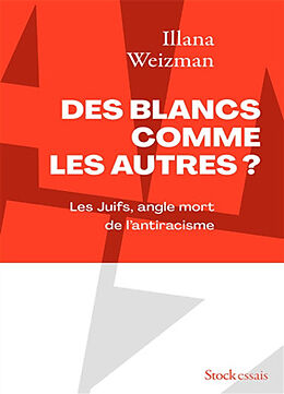 Broché Des Blancs comme les autres ? : les Juifs, angle mort de l'antiracisme de Illana Weizman