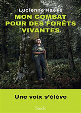 Broché Mon combat pour des forêts vivantes de Lucienne Haèse