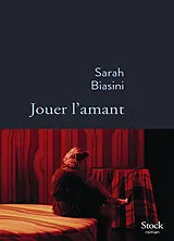 Broschiert Jouer l'amant von Sarah Biasini