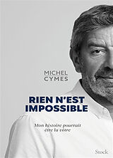 Broché Rien n'est impossible : mon histoire pourrait être la vôtre de Michel Cymes