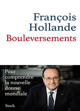 Broché Bouleversements : pour comprendre la nouvelle donne mondiale de François Hollande