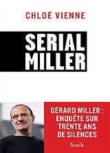 Broché Serial Miller : Gérard Miller, enquête sur trente ans de silences de Chloé Vienne