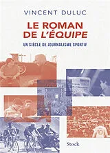 Broschiert Le roman de L'Equipe : un siècle de journalisme sportif von Vincent Duluc