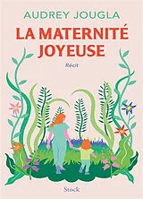 Broschiert La maternité joyeuse : récit von Audrey Jougla