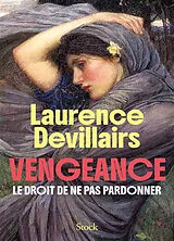Broschiert Vengeance : le droit de ne pas pardonner von Laurence Devillairs