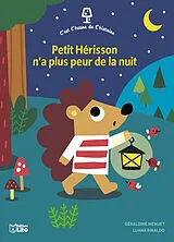 Broschiert Petit Hérisson n'a plus peur de la nuit von Géraldine; Rinaldo, Luana Menuet