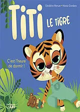 Broschiert Titi le tigre. C'est l'heure de dormir ! von Géraldine; Giordano, Marzia Menuet
