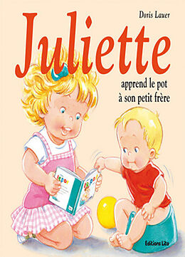 Broché Juliette apprend le pot à son petit frère de Doris Lauer