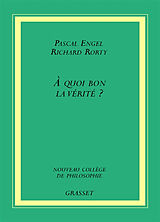 Broché A quoi bon la vérité ? de Pascal ;Rorty, Richard Engel