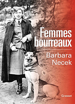 Broché Femmes bourreaux : gardiennes et auxiliaires des camps nazis de Barbara Necek