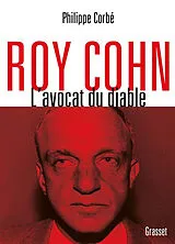Broschiert Roy Cohn : l'avocat du diable : l'homme qui a tout appris à Donald Trump von Philippe Corbé