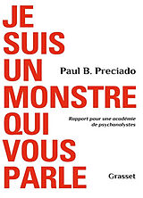 Broschiert Je suis un monstre qui vous parle : rapport pour une académie de psychanalystes von Paul B. Preciado