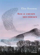 Broschiert Sur le chemin des oiseaux von Elise Rousseau