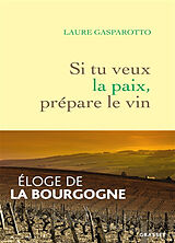 Broché Si tu veux la paix, prépare le vin de Laure Gasparotto