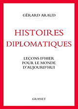 Broché Histoires diplomatiques : leçons d'hier pour le monde d'aujourd'hui de Gérard Araud