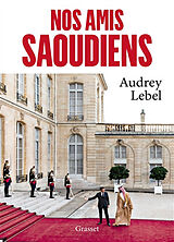 Broché Nos amis Saoudiens de Audrey Lebel