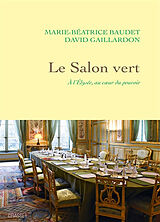 Broché Le Salon vert : à l'Elysée, au coeur du pouvoir de Marie-Béatrice; Gaillardon, David Baudet