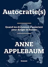 Broschiert Autocratie(s) : quand les dictateurs s'associent pour diriger le monde von Anne Applebaum