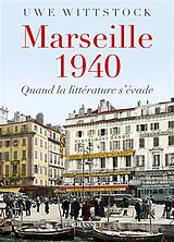 Broschiert Marseille 1940 : quand la littérature s'évade von Uwe Wittstock