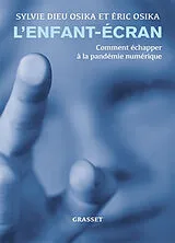 Broschiert L'enfant-écran : comment échapper à la pandémie numérique von Sylvie; Osika, Eric Dieu Osika