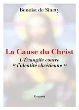 Broschiert La cause du Christ : l'Evangile contre "l'identité chrétienne" von Benoist de Sinety
