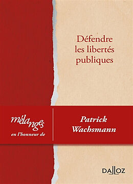 Broché Défendre les libertés publiques : mélanges en l'honneur de Patrick Wachsmann de 