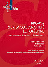 Broché Propos sur la souveraineté européenne : défis sanitaires, sécuritaires, démocratiques de Florence; Doutriaux, Yves; Lefebvre, M. Chaltiel