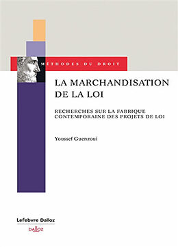 Broché La marchandisation de la loi : recherches sur la fabrique contemporaine des projets de loi de Guenzoui Youssef