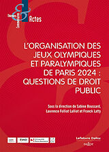 Broché L'organisation des jeux Olympiques et Paralympiques de Paris 2024 : questions de droit public de 