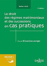 Broché Le droit des régimes matrimoniaux et des successions en cas pratiques : plus de 30 exercices corrigés sur les notions... de Nathan Allix