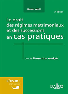 Broché Le droit des régimes matrimoniaux et des successions en cas pratiques : plus de 30 exercices corrigés sur les notions... de Nathan Allix